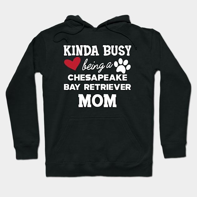 chesapeake bay retriever - Kinda busy being a chasapeake bay retriever mom Hoodie by KC Happy Shop